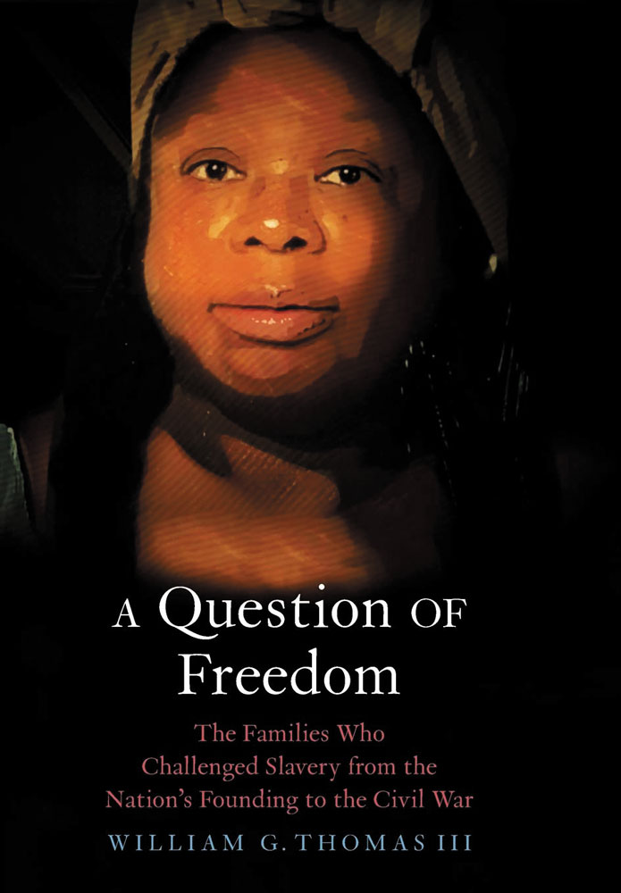Cover of A Question of Freedom: The Families who Challenged Slavery from the Nation's Founding to the Civil War