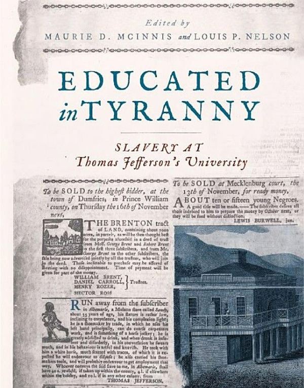 Cover of Educated in Tyranny: Slavery at Thomas Jefferson’s University by Maurie D. McInnis and Louis P. Nelson  