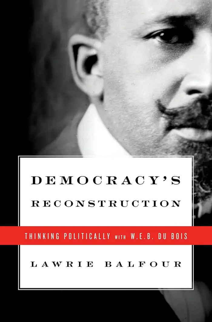 Democracy’s Reconstruction: Thinking Politically With W.E.B. Du Bois cover