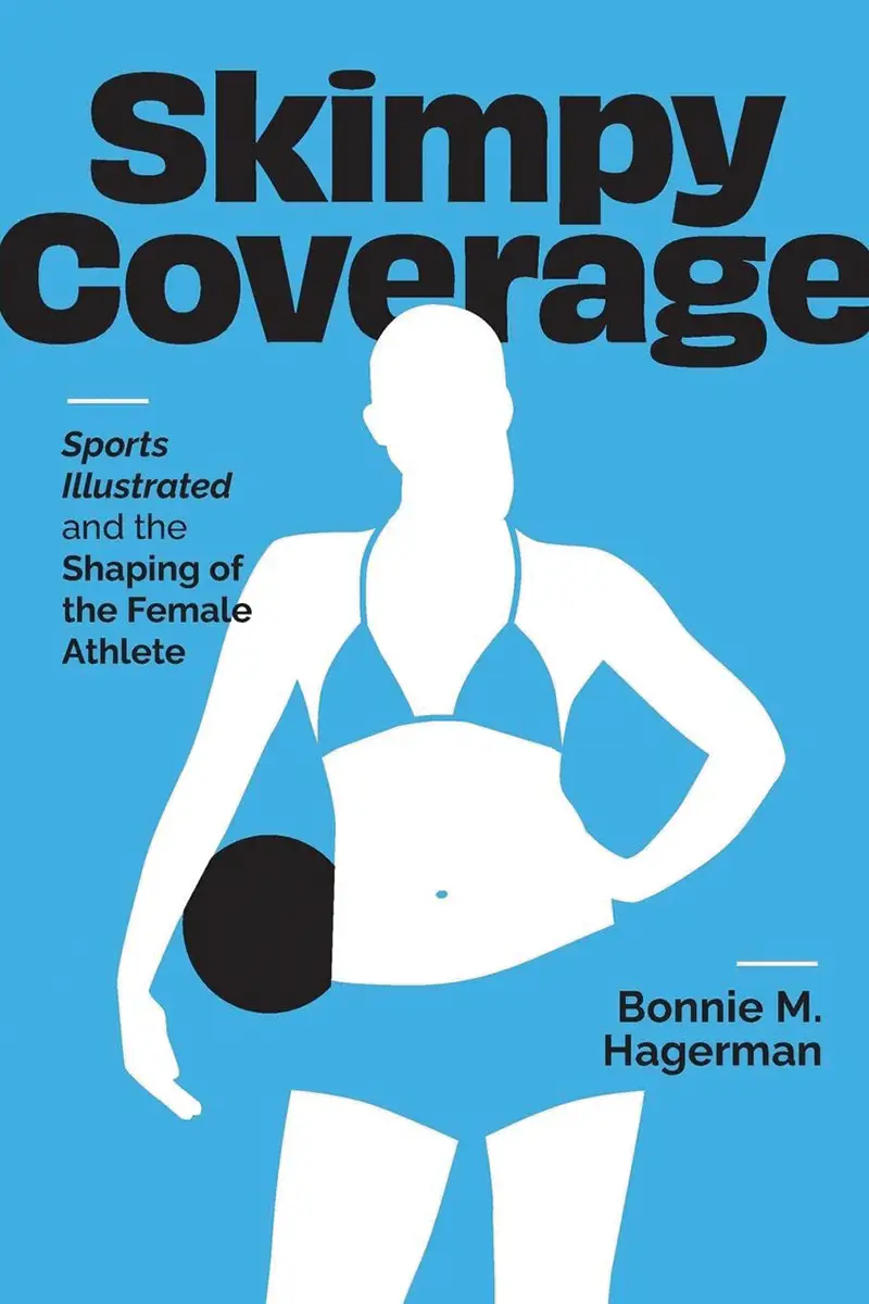 Cover of Skimpy Coverage: Sports Illustrated and the Shaping of the Female Athlete
